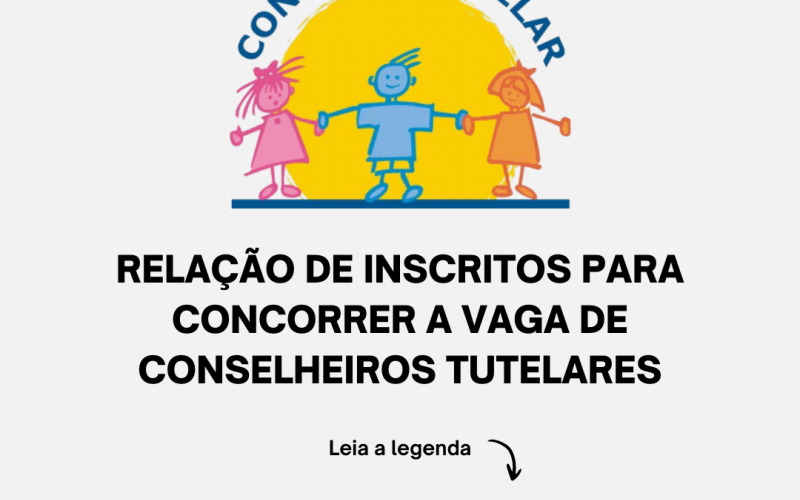  RELAÇÃO DE INSCRITOS PARA CONCORRER A VAGA DE CONSELHEIROS TUTELARES 