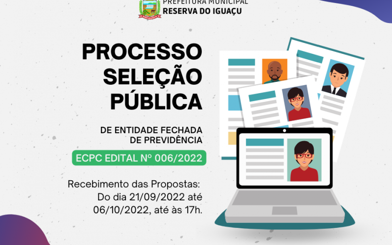 PROCESSO DE SELEÇÃO PÚBLICA DE ENTIDADE FECHADA DE PREVIDÊNCIA COMPLEMENTAR – ECPC EDITAL Nº 006/2022